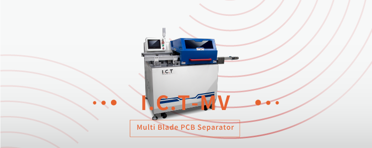Efficient PCB Cut Made Easy With The I.C.T-MV Multi Blade PCB Separator