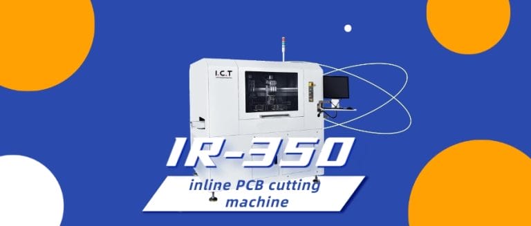 I.C.T-IR350 Inline PCB Cutting Machine: upgrades your PCBA High accuracy